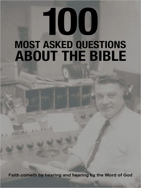 100 Most Asked Questions About the Bible