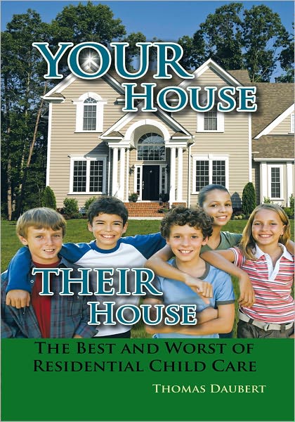 Your House Their House: The Best and Worst of Residential Child Care