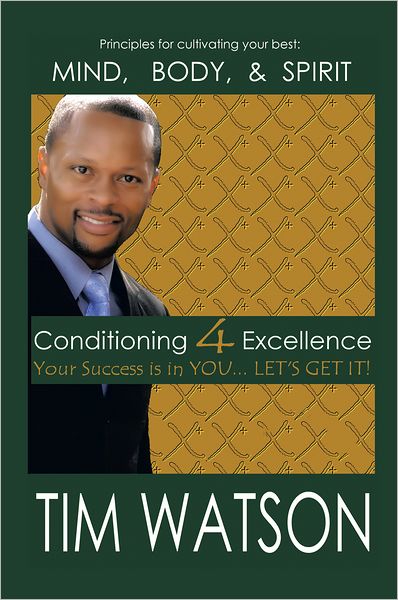 Conditioning-4-Excellence: Your Success Is in You... Let's Get It!