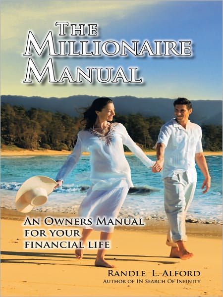 The Millionaire Manual: An Owners Manual for your financial life