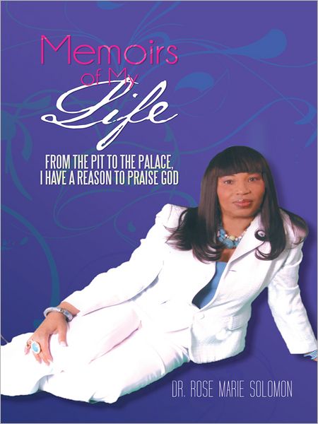 Memoirs of My Life: From the Pit to the Palace, I Have a Reason to Praise God