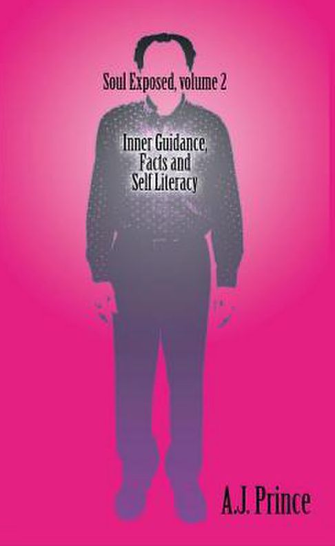 Soul Exposed volume 2: Inner guidance, facts and Self literacy