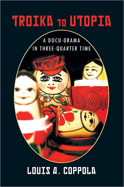 Troika To Utopia: A Docu-drama in Three-Quarter Time