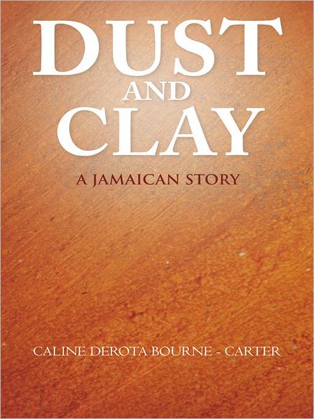 Dust and Clay: A Jamaican Story