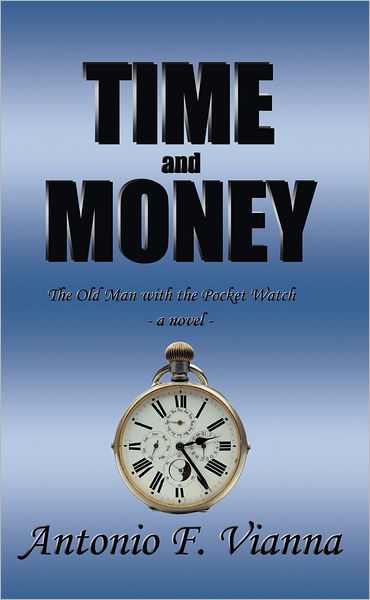 Time and Money: The Old Man with the Pocket Watch - a novel