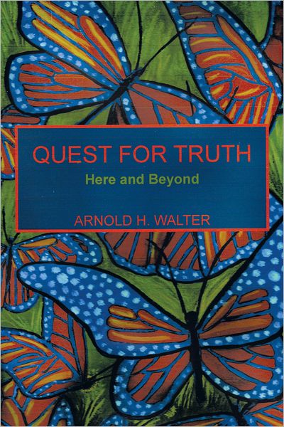 QUEST FOR TRUTH: Here and Beyond