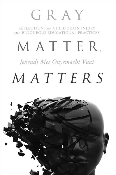 Gray Matter, Matters: Reflections on child brain injury and erroneous educational practices