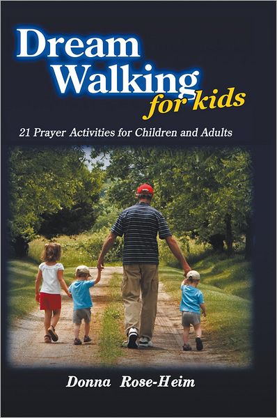 Dream Walking for Kids: 21 Prayer Activities for Children and Adults