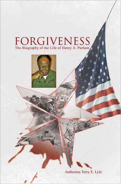 Forgiveness: The Biography of the Life of Henry A. Parham