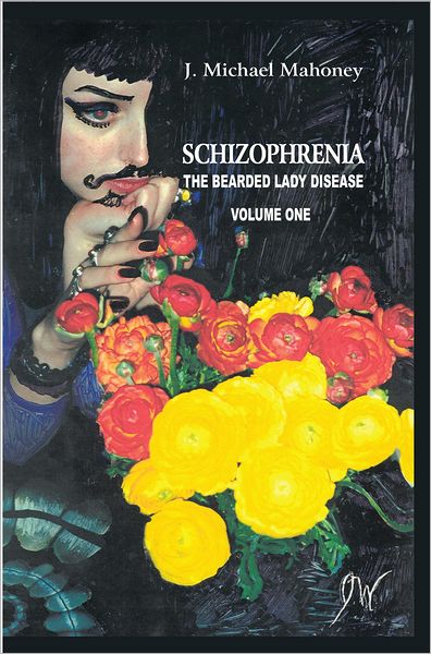 SCHIZOPHRENIA: the Bearded Lady Disease Volume One