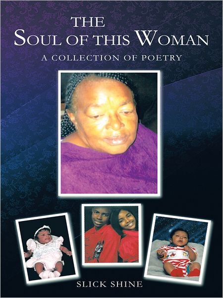 THE SOUL OF THIS WOMAN: A COLLECTION OF POETRY