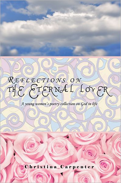 Reflections on the Eternal lover: A young women's poetry collection on God in life