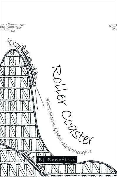 Roller Coaster: Short Stories & Whimsical Thoughts