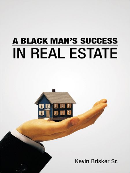 A BLACK MAN?S SUCCESS IN REAL ESTATE