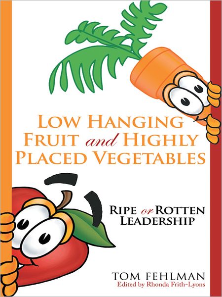 Low Hanging Fruit And Highly Placed Vegetables: Ripe or Rotten Leadership
