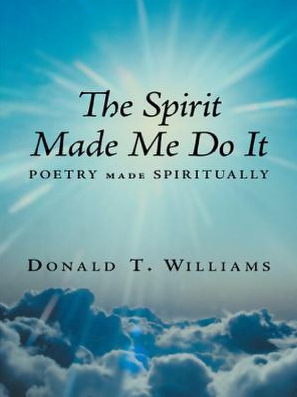 The Spirit Made Me Do It: Poetry Made Spiritually