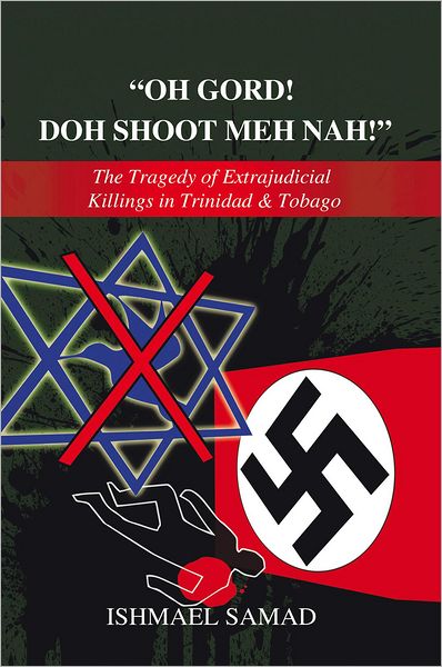"OH GORD! DOH SHOOT MEH NAH!": THE TRAGEDY OF EXTRAJUDICIAL KILLINGS IN TRINIDAD & TOBAGO