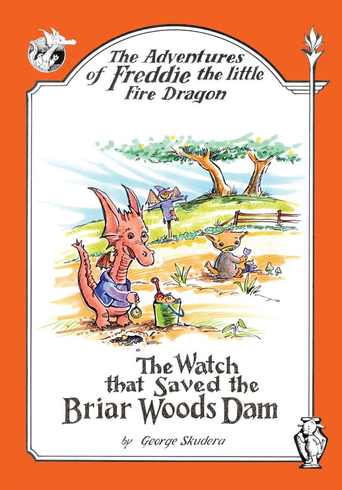 The Adventures of Freddie the Little Fire Dragon: The Watch That Saved The Briar Woods Dam