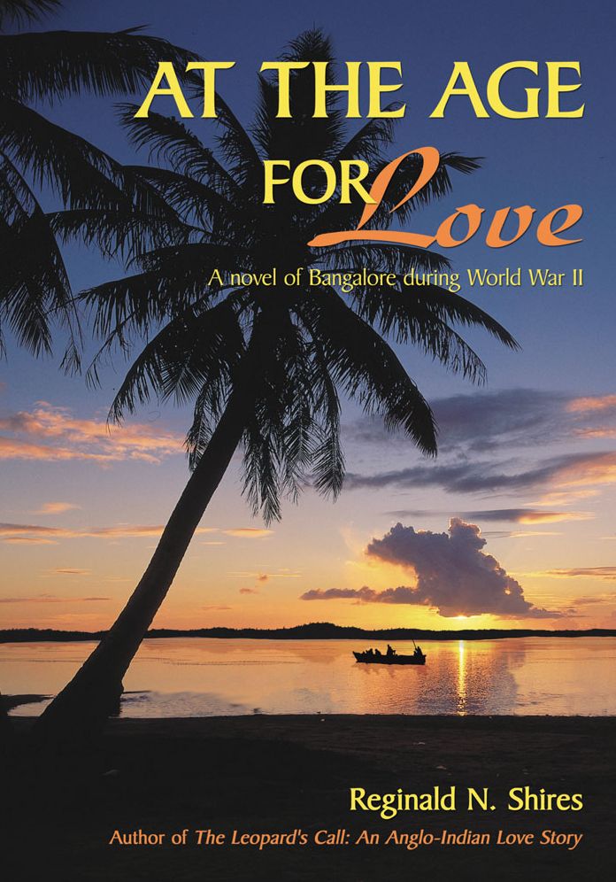 AT THE AGE FOR LOVE: A novel of Bangalore during World War II
