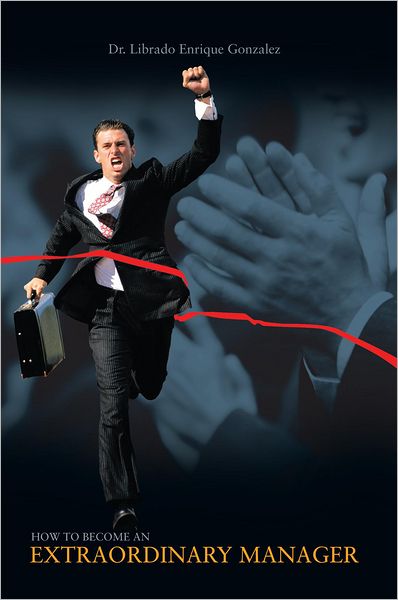 "HOW TO BECOME AN EXTRAORDINARY MANAGER"