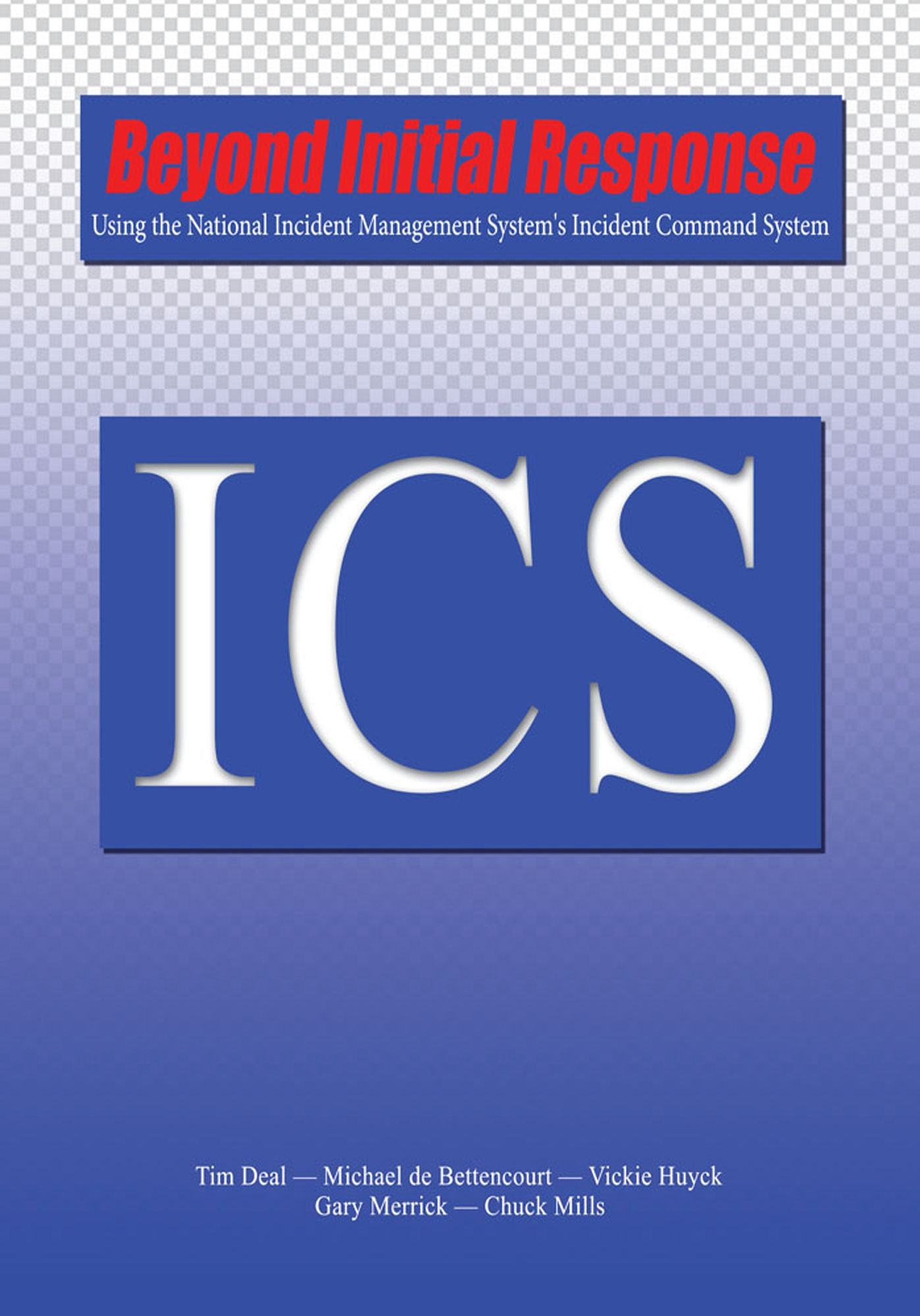 Beyond Initial Response: Using the National Incident Management System's Incident Command System