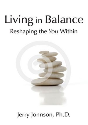 Living in Balance: Reshaping the You Within