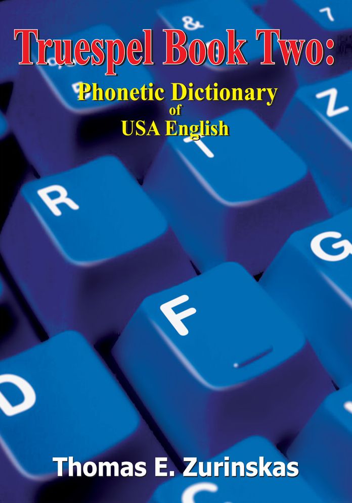 Truespel Book Two: Phonetic Dictionary of USA English