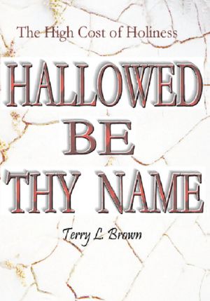 Hallowed Be Thy Name: The High Cost of Holiness