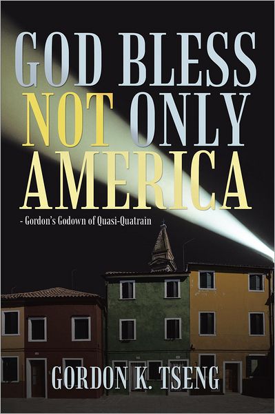 God Bless Not Only America: Gordon's Godown of Quasi-Quatrain