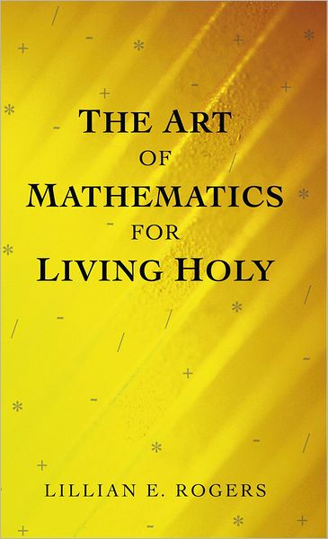 THE ART OF MATHEMATICS FOR LIVING HOLY