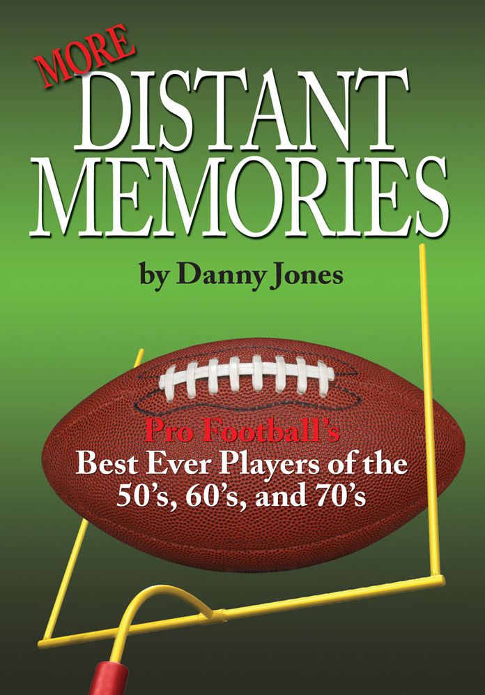 More Distant Memories: Pro Football's Best Ever Players of the 50's, 60's, and 70's