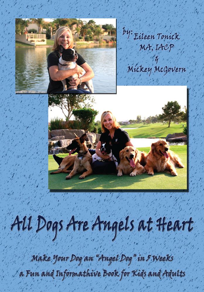 All Dogs Are Angels At Heart: Make your dog an "Angel Dog" in 5 weeks, a fun and informative book for kids and adults
