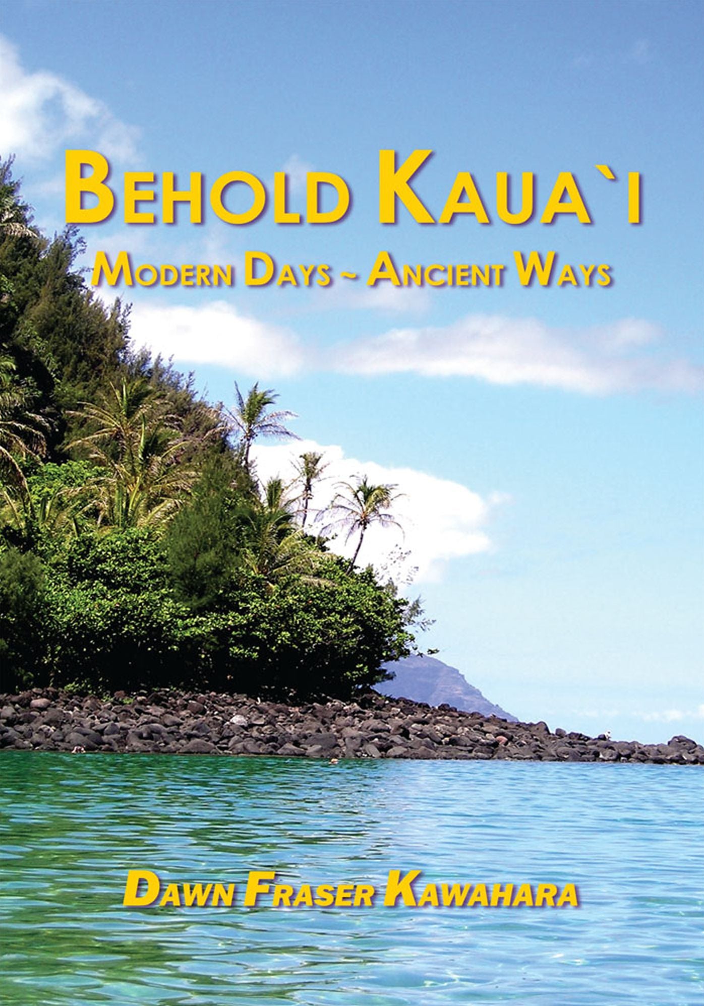 Behold Kaua'i: Modern Days - Ancient Ways
