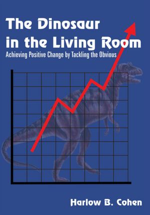 The Dinosaur in the Living Room: Achieving Positive Change by Tackling the Obvious