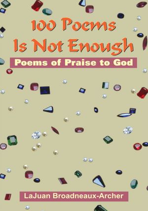 100 Poems Is Not Enough: Poems of Praise to God