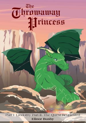 The Throwaway Princess: Part I: Lindorny Part Ii: the Quest Requested