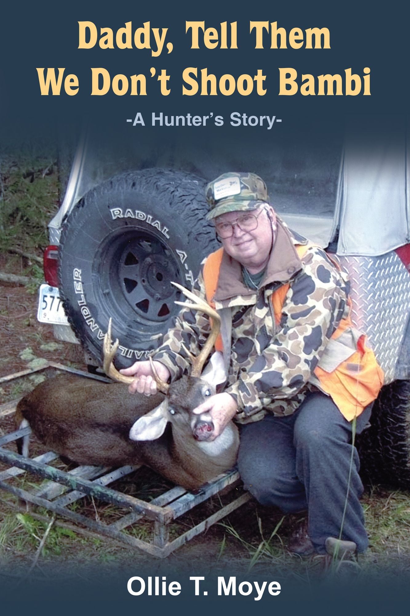 Daddy, Tell Them We Don't Shoot Bambi: -A Hunter'S Story-