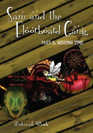 Sam and the Floorboard Gang: Part 3: Wishing Time