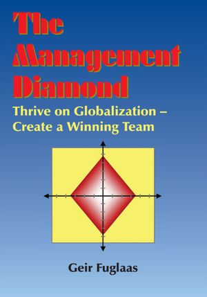 The Management Diamond: Thrive on Globalization - Create a Winning Team