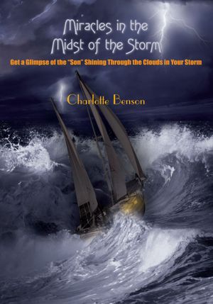 Miracles in the Midst of the Storm: Get a Glimpse of the "Son" Shining Through the Clouds in Your Storm