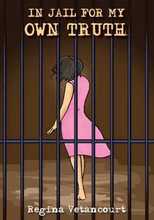 IN JAIL FOR MY OWN TRUTH