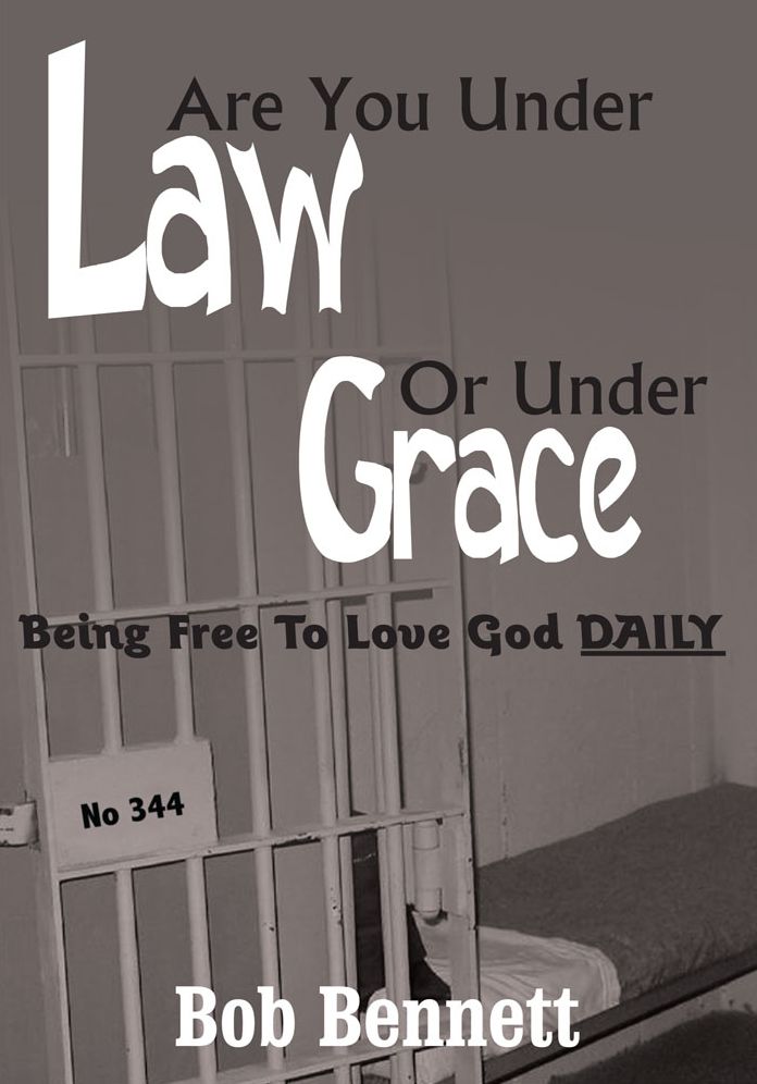 Are You Under Law Or Under Grace?: Being Free To Love God DAILY