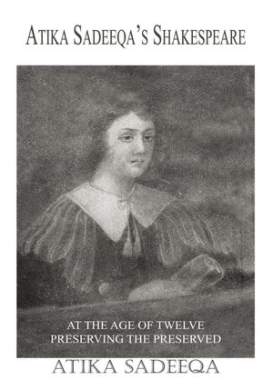 ATIKA SADEEQA'S SHAKESPEARE: AT THE AGE OF TWELVE PRESERVING THE PRESERVED
