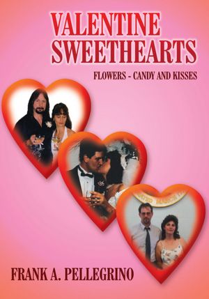 VALENTINE SWEETHEARTS: FLOWERS - CANDY AND KISSES