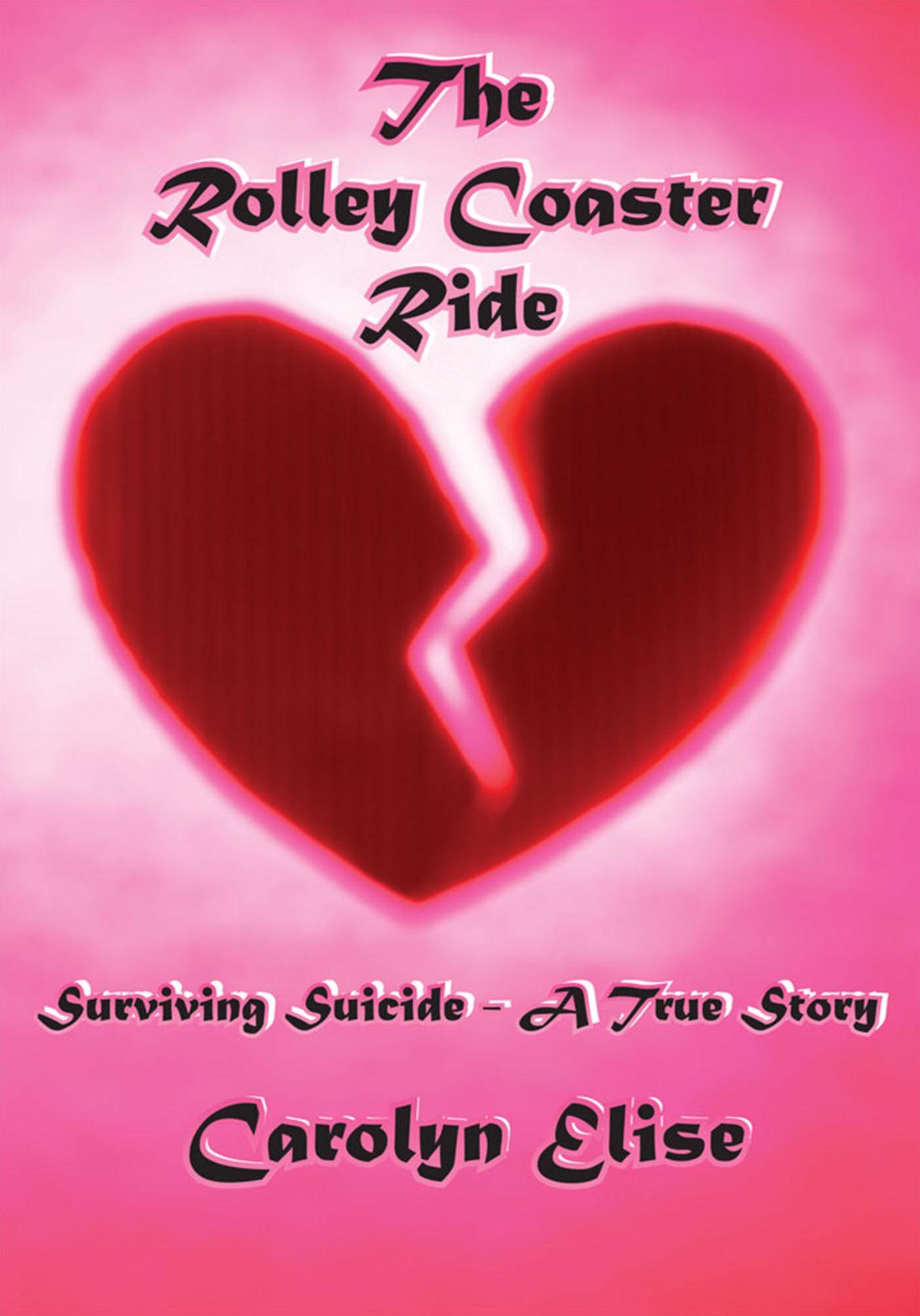 The Rolley Coaster Ride: Surviving Suicide - A True Story