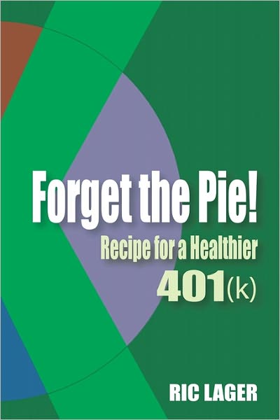 Forget the Pie: Recipe for a Healthier 401k