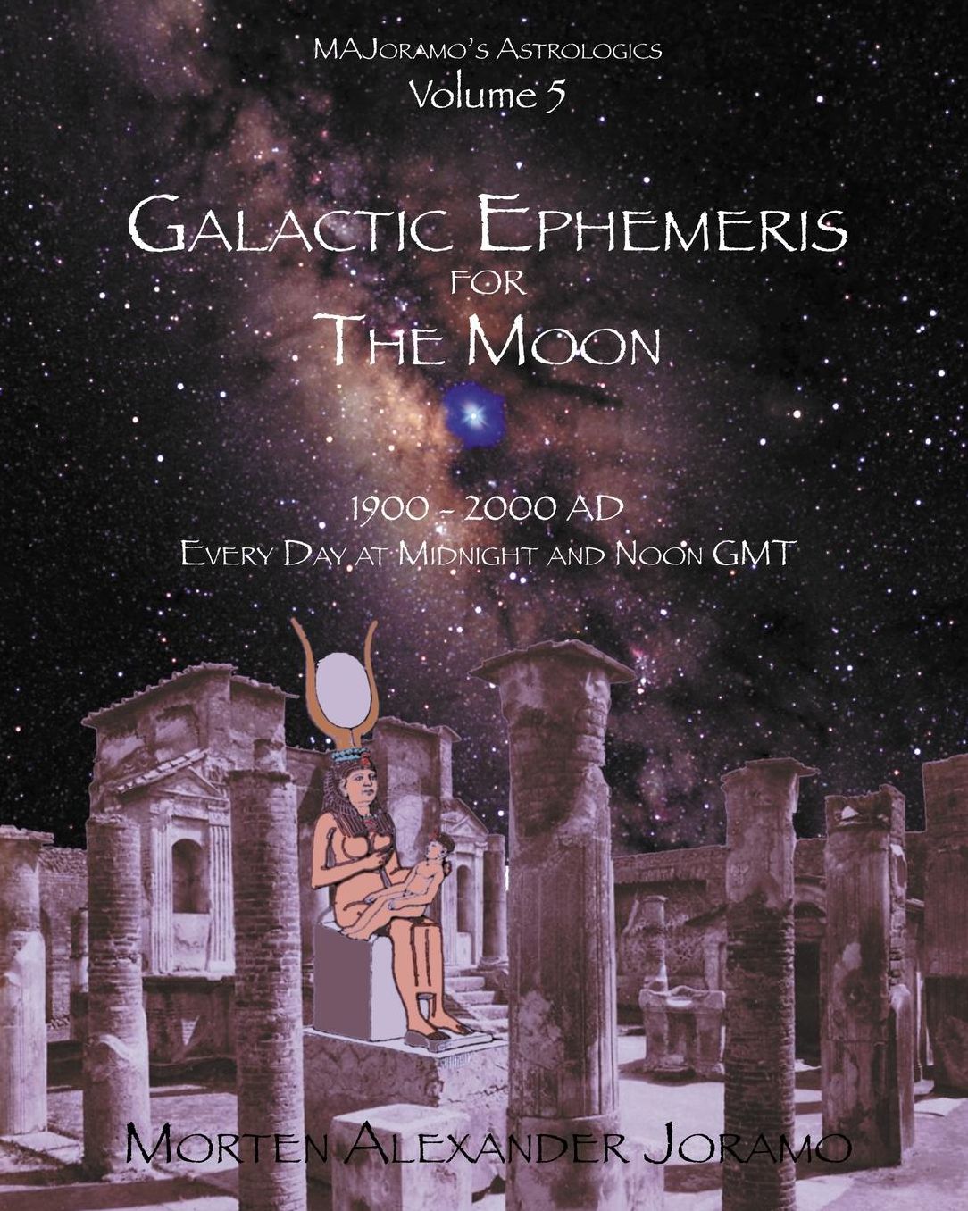 Galactic Ephemeris for the Moon 1900-2000 AD: Galactic Geocentric Astrology Series. Volumes 1-16