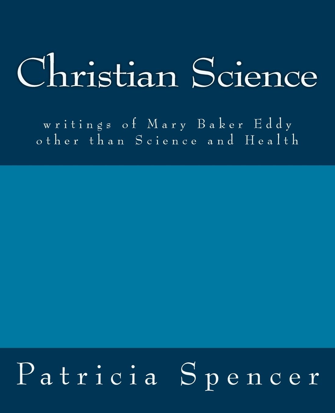 Christian Science: Writings of Mary Baker Eddy other than Science and Health