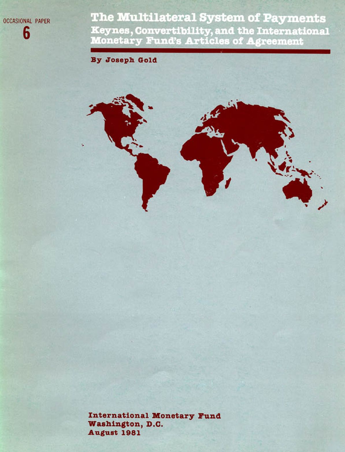 The Multilateral System of Payments: Keynes, Convertibility, and the Internationa Monetary Fund's Articles of Agreement