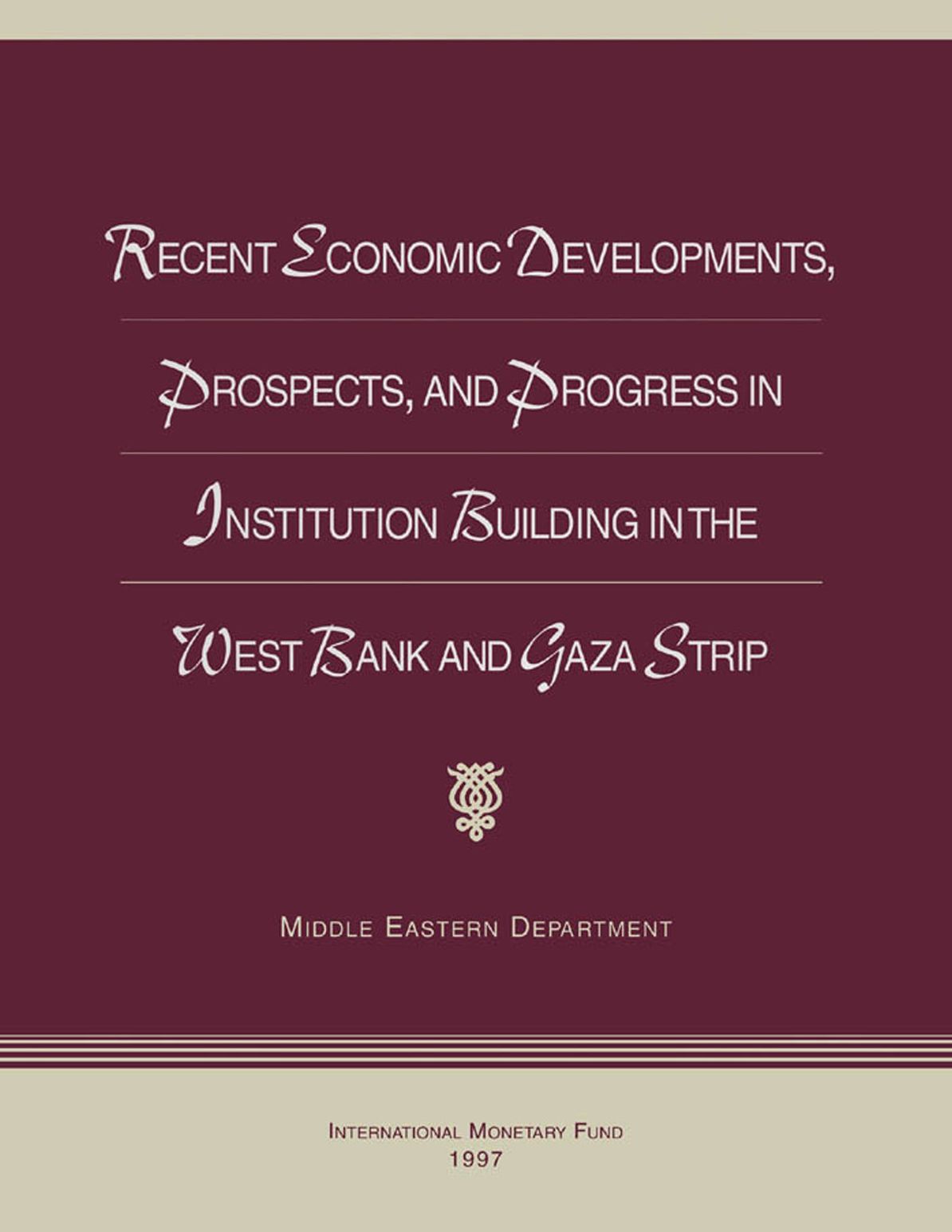 Recent Economic Developments, Prospects, and Progress in Institution Building in the West Bank and Gaza Strip